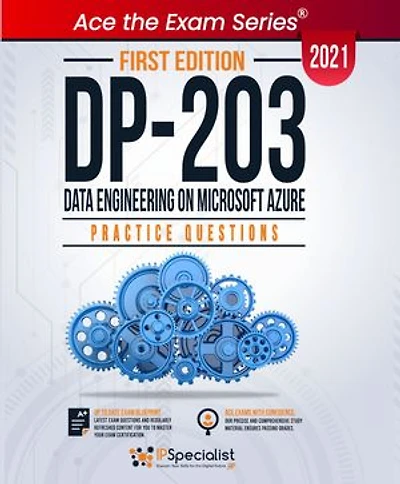 DP 203: Data Engineering on Microsoft Azure +200 Exam Practice Questions with detail explanations and reference links - First Edition - 2021: Exam: DP-203