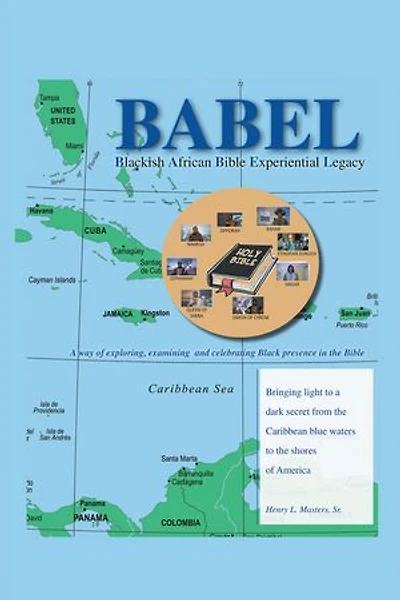 BABEL Blackish African Bible Experiential Legacy: A way of exploring, examining and celebrating Black presence in the Bible