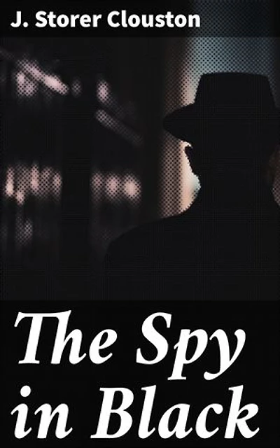 The Spy in Black: Enriched edition. A gripping tale of espionage and intrigue in World War I