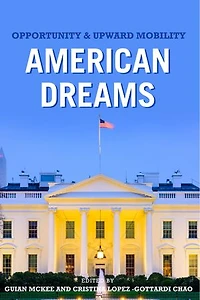 American Dreams: Opportunity and Upward Mobility