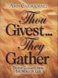 Thou Givest, They Gather