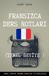 FRANSIZCA DERSLERİ TEMEL SEVİYE: Temel Seviye Ders Notları