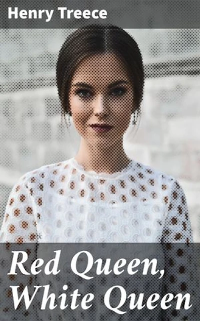 Red Queen, White Queen: A Tale of Rival Queens and Warrior Women: A Historical Fiction Classic