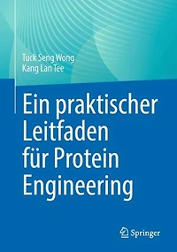 Ein praktischer Leitfaden für Protein Engineering
