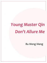 Young Master Qin, Don't Allure Me: Volume 7