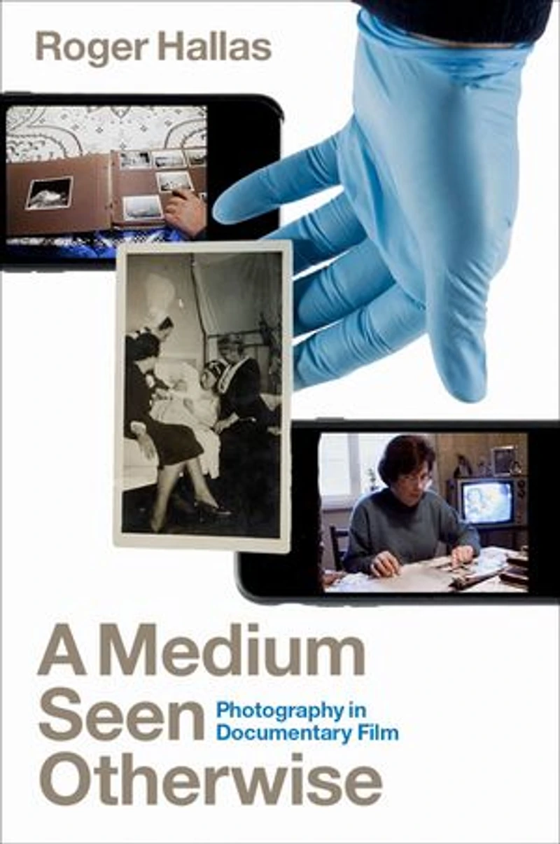 A Medium Seen Otherwise: Photography Documentary Film