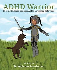 ADHD Warrior: Helping Children Conquer Unwanted Behaviors