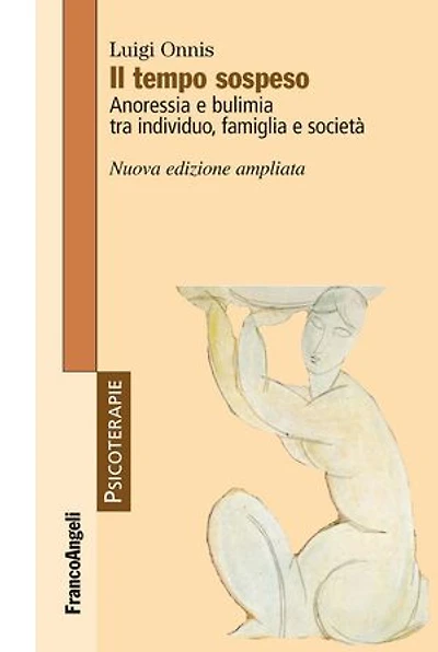 Il tempo sospeso. Anoressia e bulimia tra individuo, famiglia e società: Anoressia e bulimia tra individuo, famiglia e società