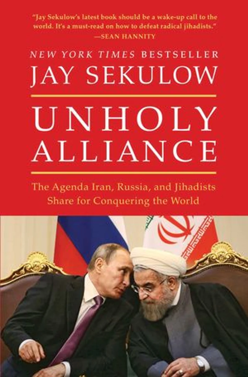 Unholy Alliance: the Agenda Iran, Russia, and Jihadists Share for Conquering World