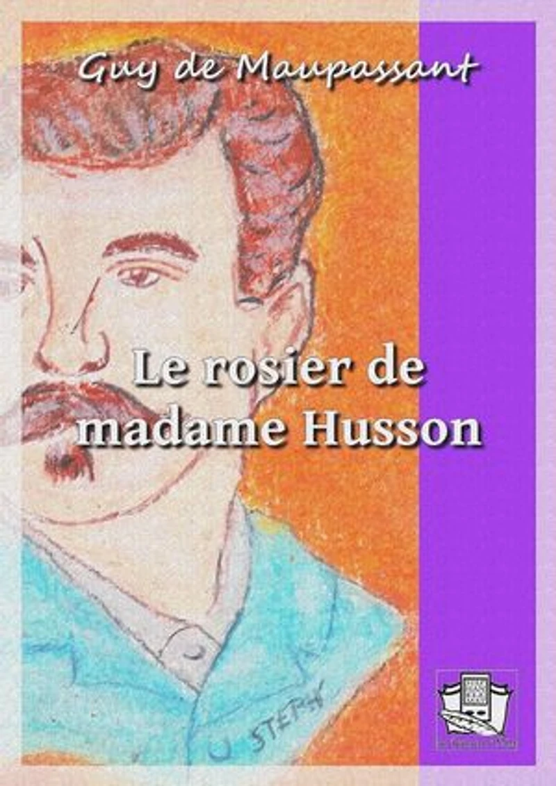 Le rosier de madame Husson: et autres nouvelles