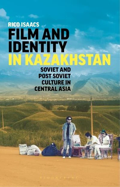 Film And Identity Kazakhstan: Soviet Post-soviet Culture Central Asia