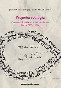 Pequeña ecología: Comunidad, performance & instalación SoHo, N.Y., 1970s