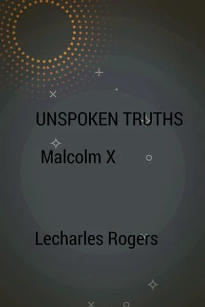 UNSPOKEN TRUTHS: Malcolm X