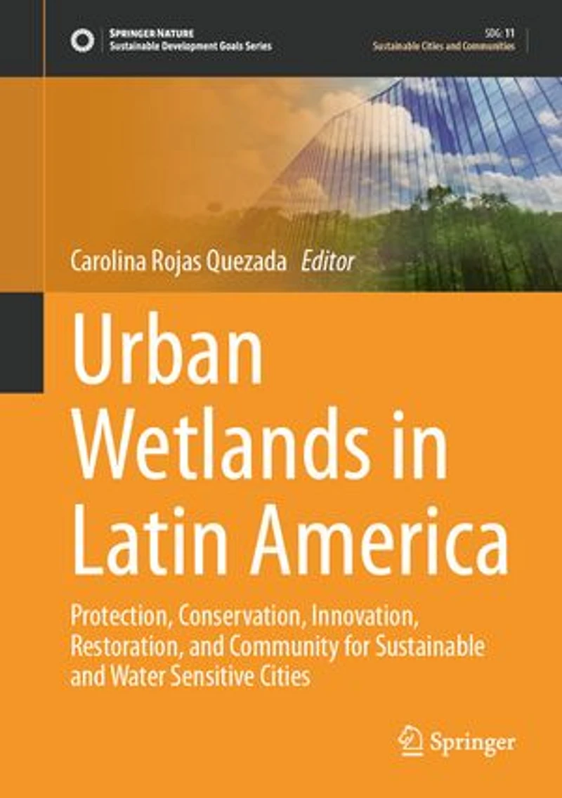 Urban Wetlands Latin America: Protection, Conservation, Innovation, Restoration, and Community for Sustainable Water Sensitive Cities