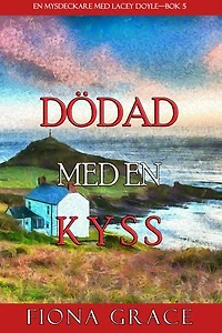 Dödad med en kyss (En mysdeckare om Lacey Doyle—Bok 5)