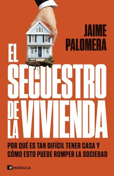 El secuestro de la vivienda: Por qué es tan difícil tener casa y cómo esto puede romper la sociedad