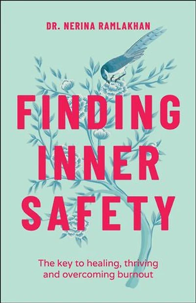 Finding Inner Safety: The Key To Healing, Thriving, And Overcoming Burnout