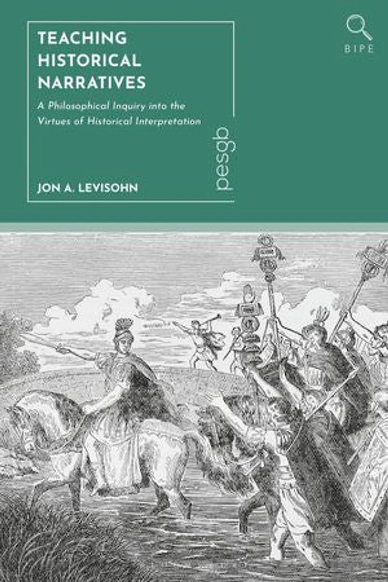 Teaching Historical Narratives: A Philosophical Inquiry into the Virtues of Interpretation