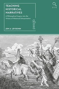 Teaching Historical Narratives: A Philosophical Inquiry into the Virtues of Interpretation