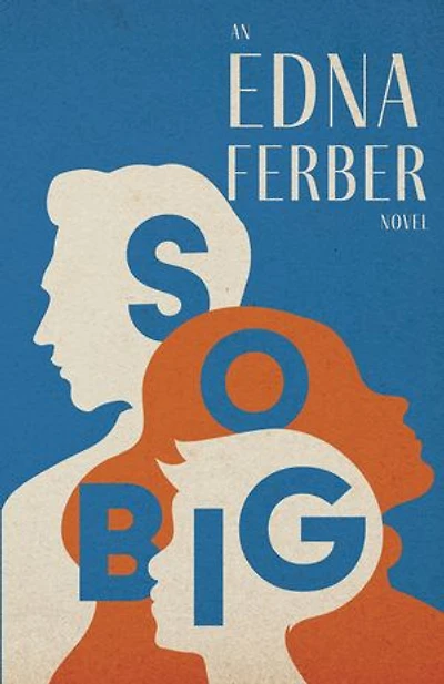 So Big - an Edna Ferber Novel;With Introduction by Rogers Dickinson