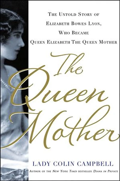 The Queen Mother: The Untold Story of Elizabeth Bowes Lyon, Who Became Queen Elizabeth The Queen Mother
