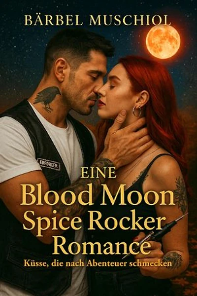 Eine Blood Moon Spice Rocker Romance: Küsse die nach Abenteuer schmecken