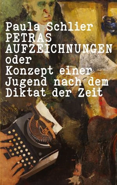 Petras Aufzeichnungen: oder Konzept einer Jugend nach dem Diktat der Zeit