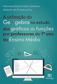 A utilização do Geogebra no estudo dos gráficos de funções por professores do 1º ano do Ensino Médio