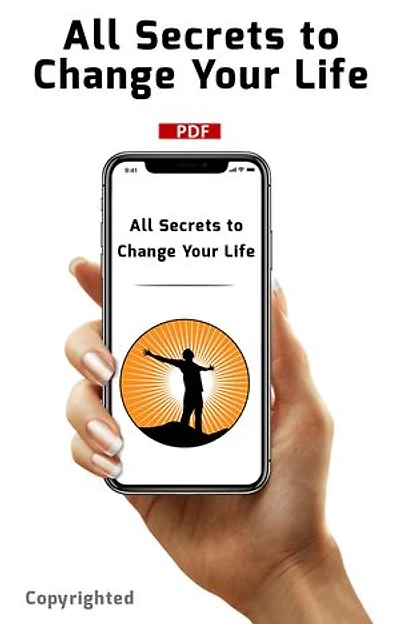 All Secrets to Change Your Life: Your life will definitely change as long as you apply the ones in this book. What you need to do and Life Hacks