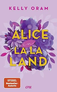 Alice in La La Land: Neues aus dem Cinder & Ella-Universum: Eine Fake Dating-Romance mitten in Hollywood