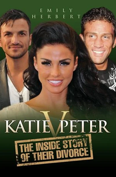 Katie v Peter: The Inside Story of Their Divorce