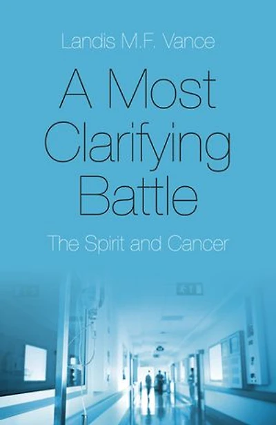 A Most Clarifying Battle: The Spirit and Cancer