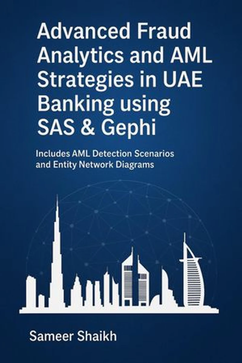 Advanced Fraud Analytics and AML Strategies in UAE Banking – Using SAS & Gephi