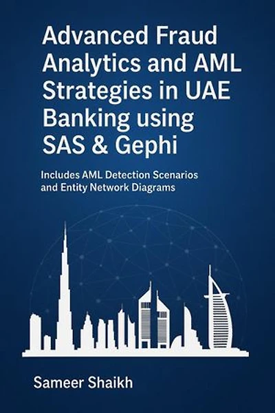 Advanced Fraud Analytics and AML Strategies in UAE Banking – Using SAS & Gephi
