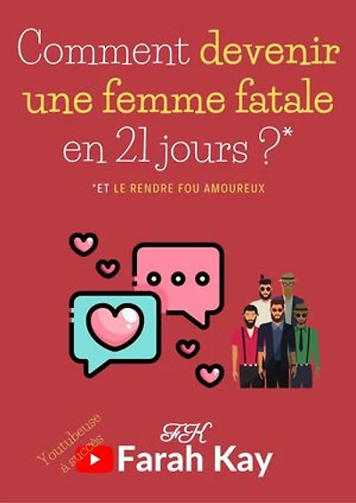 Comment devenir une femme fatale en 21 jours ?* *Et le rendre fou amoureux