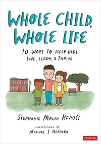 Whole Child, Life: 10 Ways to Help Kids Live, Learn, and Thrive