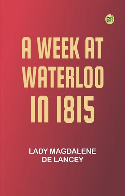 A Week at Waterloo in 1815