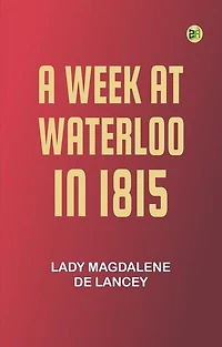 A Week at Waterloo in 1815