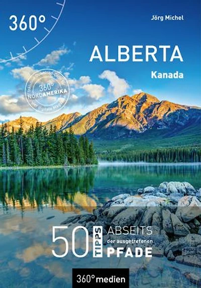 Kanada - Alberta: 50 Tipps abseits der ausgetretenen Pfade