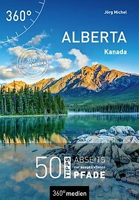 Kanada - Alberta: 50 Tipps abseits der ausgetretenen Pfade