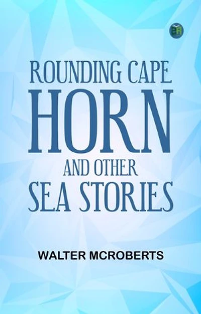 Rounding Cape Horn and Other Sea Stories