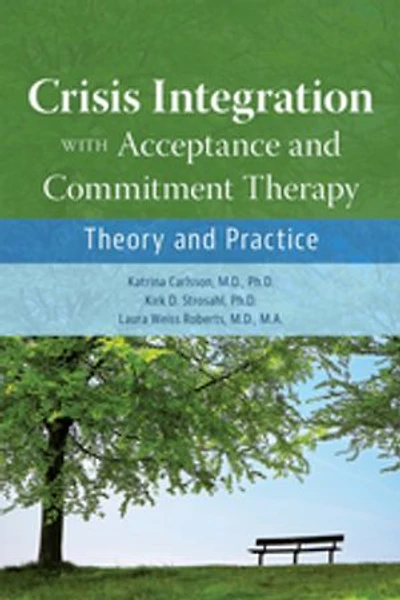 Crisis Integration With Acceptance and Commitment Therapy: Theory Practice