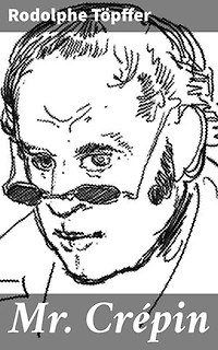 Mr. Crépin: Les facéties comiques d'un précurseur de la bande dessinée du XIXe siècle