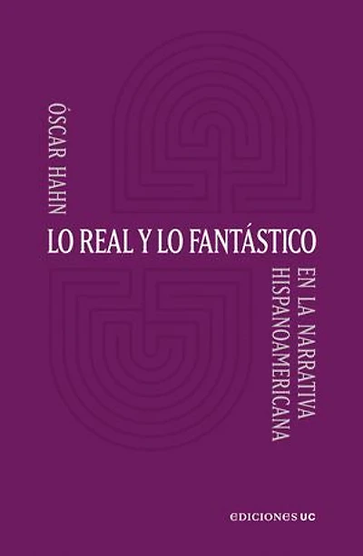 Lo real y lo fantástico: En la narrativa hispanoamericana