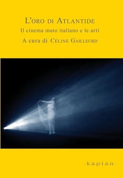 L’oro di Atlantide: Il cinema muto italiano e le arti