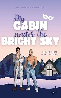 My Cabin under the Bright Sky - Bennet & Indigo: Gay Romance (Cabin Love Reihe 5)