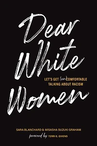 Dear White Women: Let's Get (un)comfortable Talking About Racism
