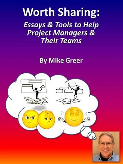 Worth Sharing: Essays & Tools to Help Project Managers & Their Teams