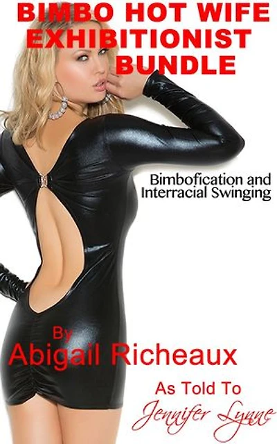 Bimbo Hot Wife Exhibitionist Bundle: Bimbofication and Interracial Swinging: Bimbo Hot Wife Exhibitionism, #4