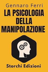 La Psicologia Della Manipolazione: Collezione Intelligenza Emotiva, #8